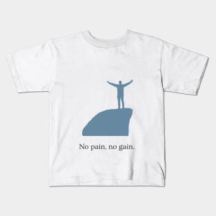 No pain, no gain Kids T-Shirt